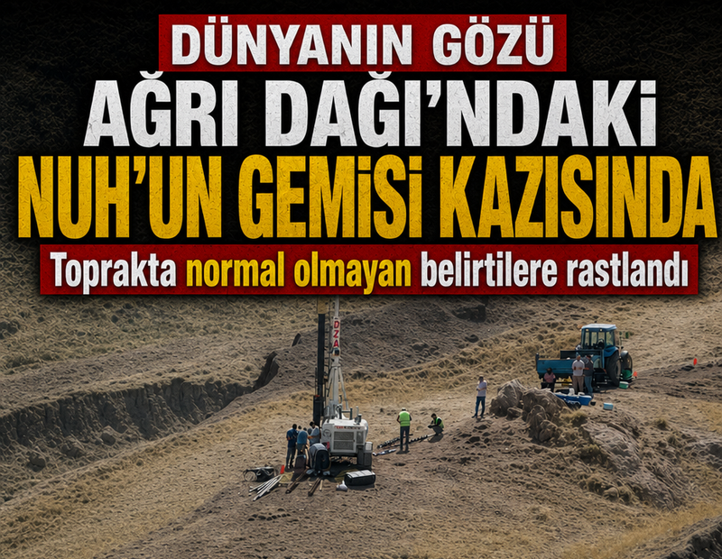Toprakta normal olmayan belirtilere rastlandı: Dünyanın gözü Ağrı Dağı'ndaki Nuh'un Gemisi kazısında