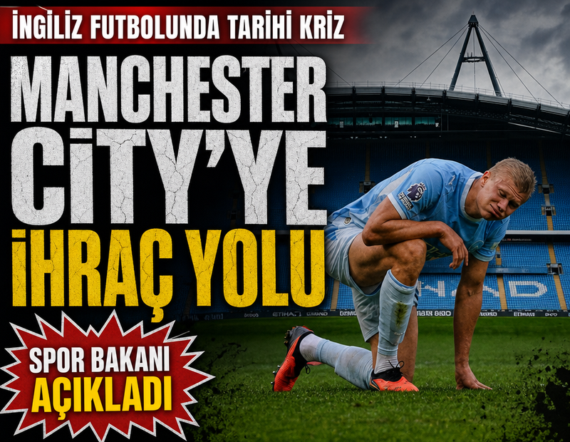Manchester City'ye ihraç yolu! Spor bakanı açıkladı