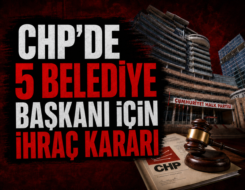 CHP'de 5 belediye başkanı için ihraç kararı