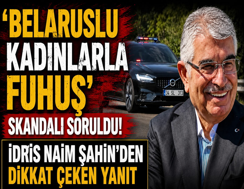 'Belaruslu kadınlarla fuhuş' skandalı soruldu! İdris Naim Şahin’den dikkat çeken yanıt