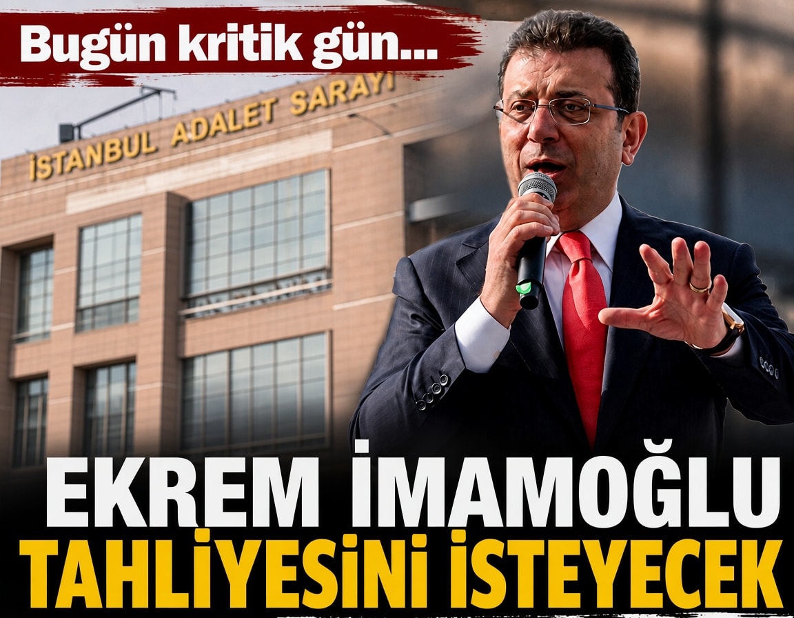 Bugün kritik gün... Ekrem İmamoğlu tahliyesini isteyecek