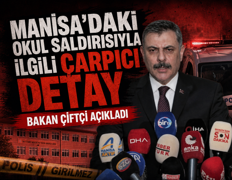 Manisa’daki okul saldırısıyla ilgili çarpıcı detay: Bakan Çiftçi açıkladı