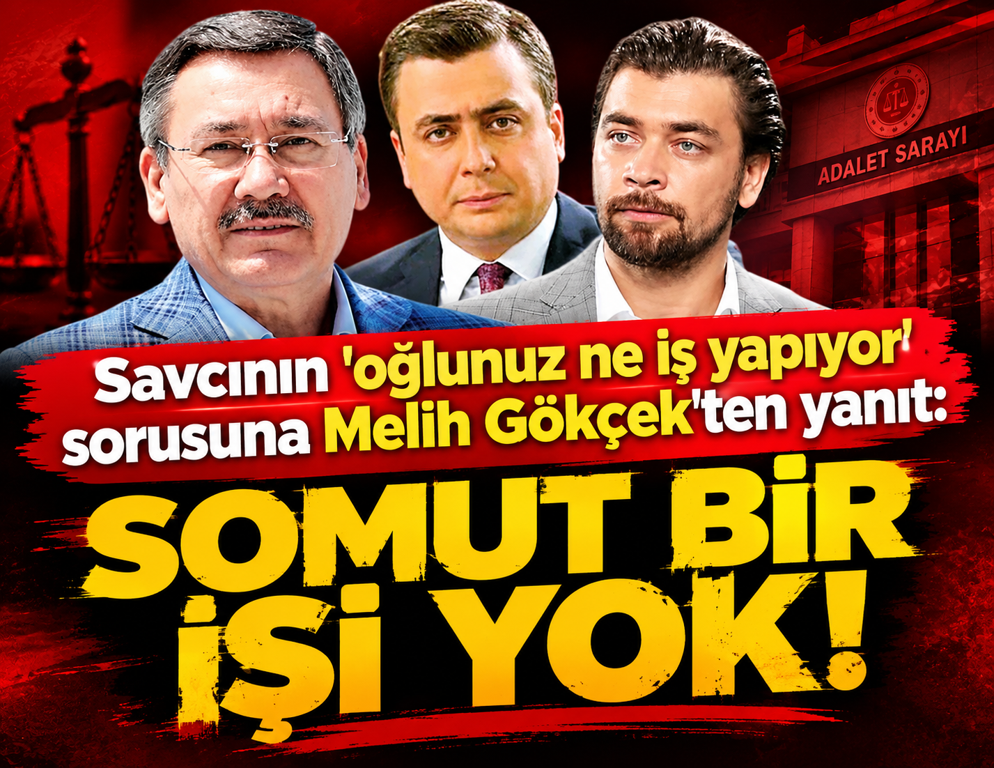 Gökçek: Oğlumun somut bir işi yoktur