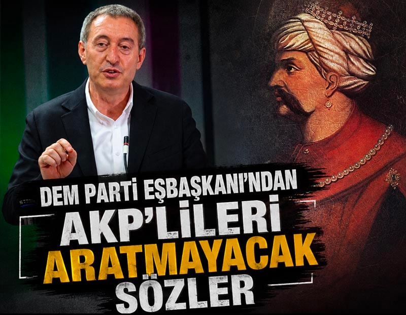 DEM Parti Eşbaşkanı'ndan AKP'lileri aratmayacak sözler