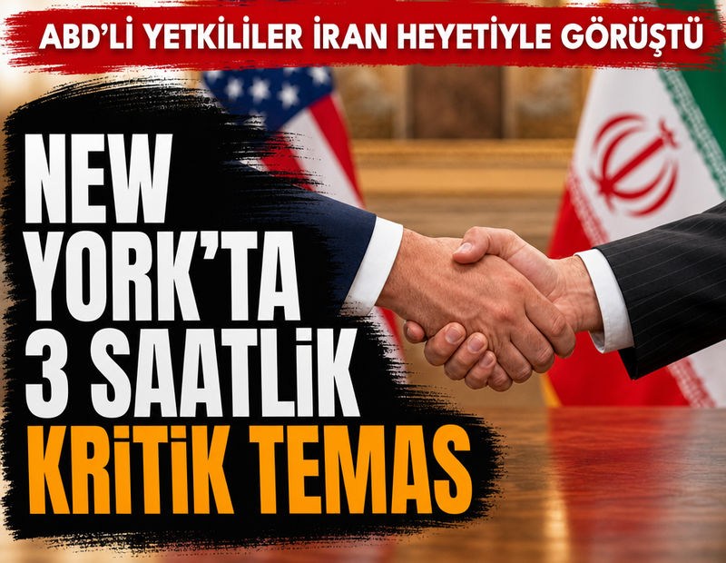 New York’ta 3 saatlik kritik temas: ABD’li yetkililer İran heyetiyle görüştü