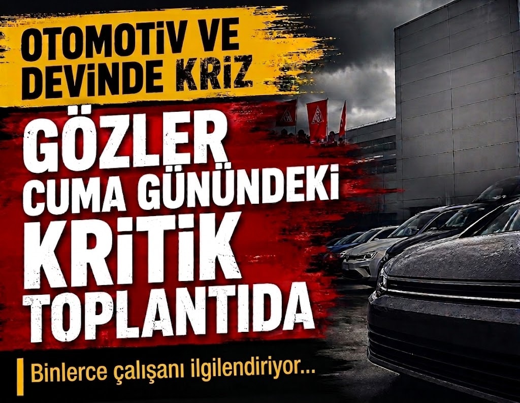 Otomotiv devinde kriz: Gözler Cuma günündeki kritik toplantıda