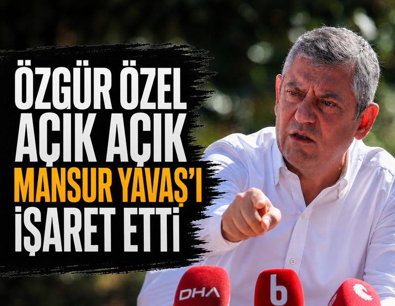 Özgür Özel açık açık Mansur Yavaş'ı işaret etti