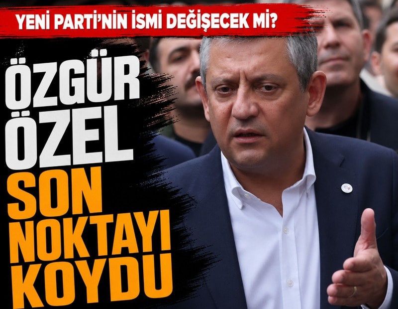 Özgür Özel son noktayı koydu: YENİ Parti’nin ismi değişecek mi?