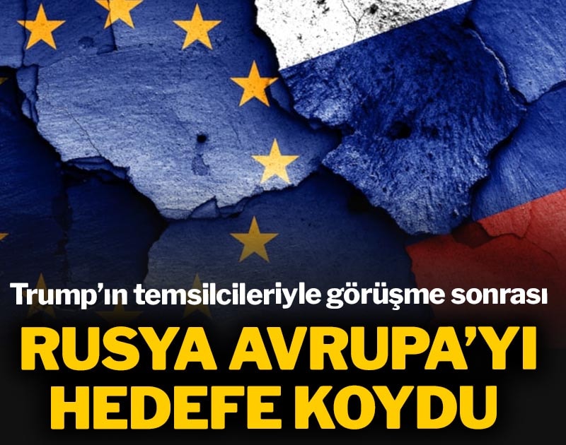 Trump’ın temsilcileriyle görüşme sonrası Rusya, Avrupa’yı hedefe koydu
