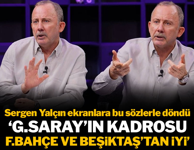 Sergen Yalçın'dan olay derbi yorumu: Beşiktaş'tan ayrıldıktan sonra ilk