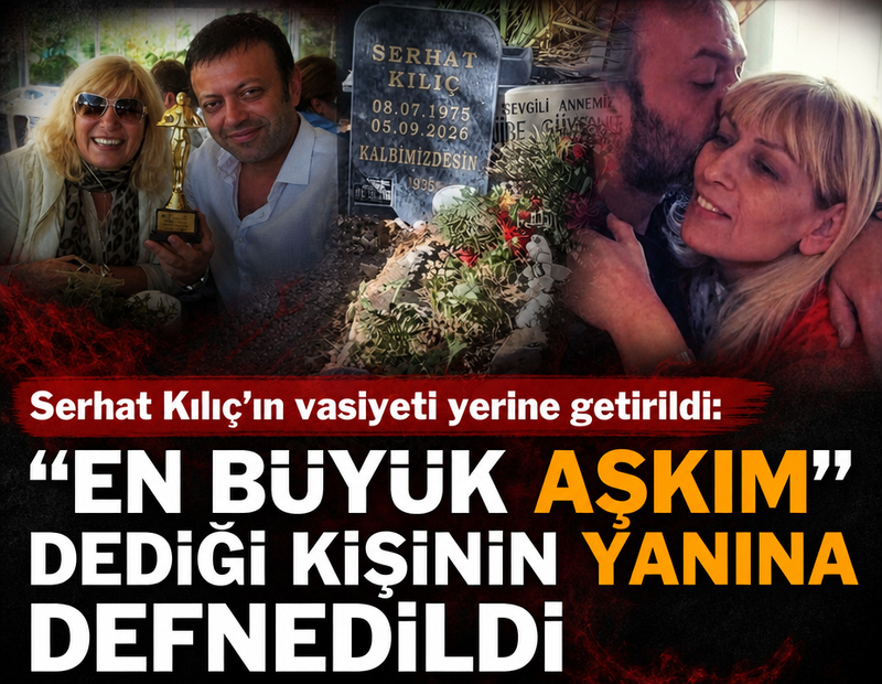 'En büyük aşkım' dediği kişinin yanına defnedildi
