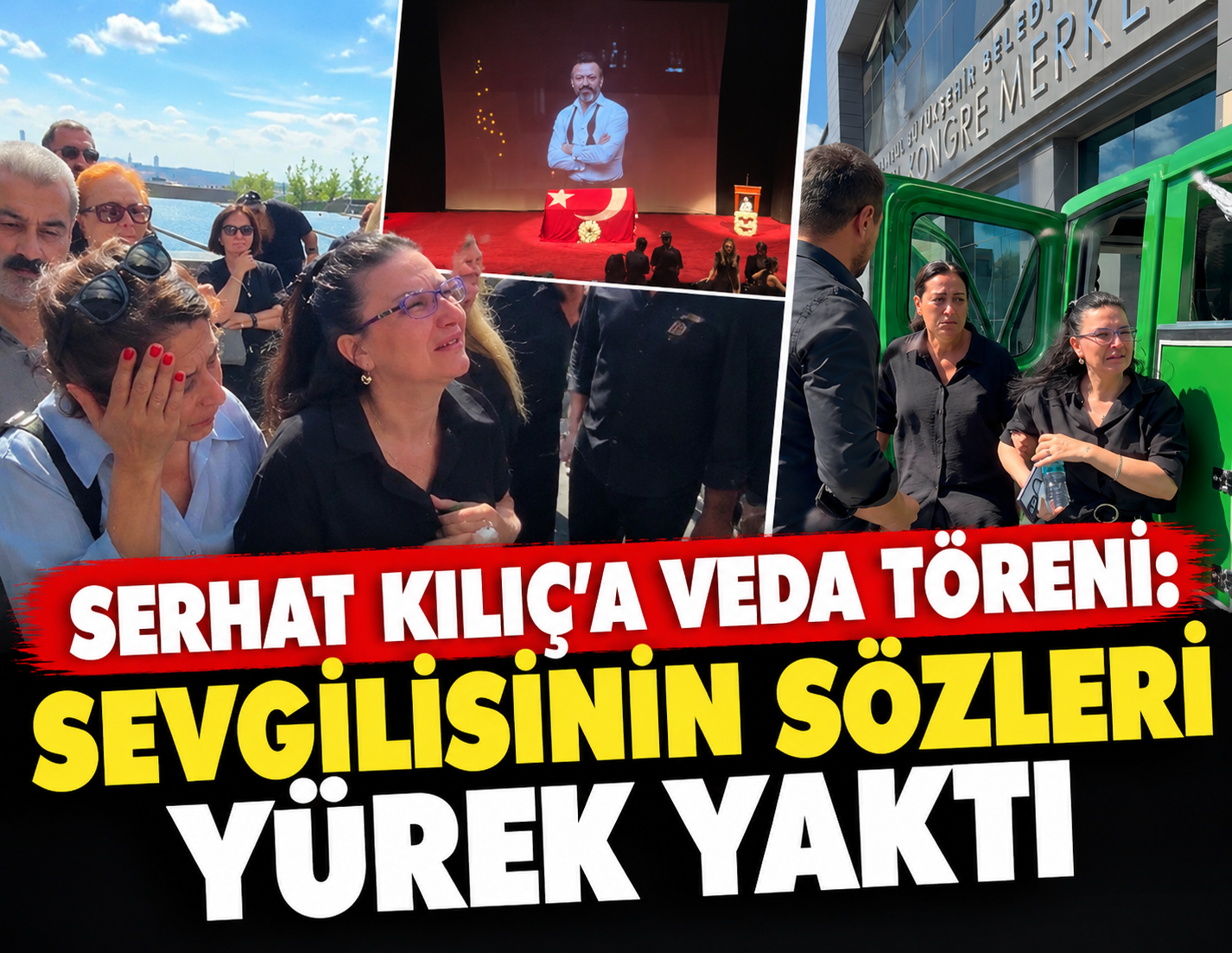 Serhat Kılıç’a veda töreninde gözyaşları sel oldu: Sevgilisinin sözleri yürek yaktı