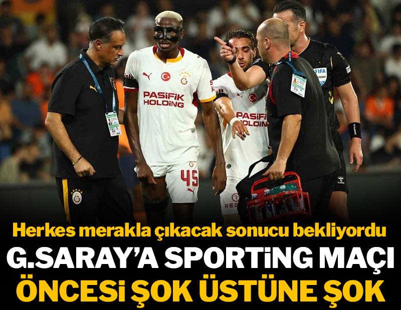 Galatasaray'a Sporting maçı öncesi şok üstüne şok