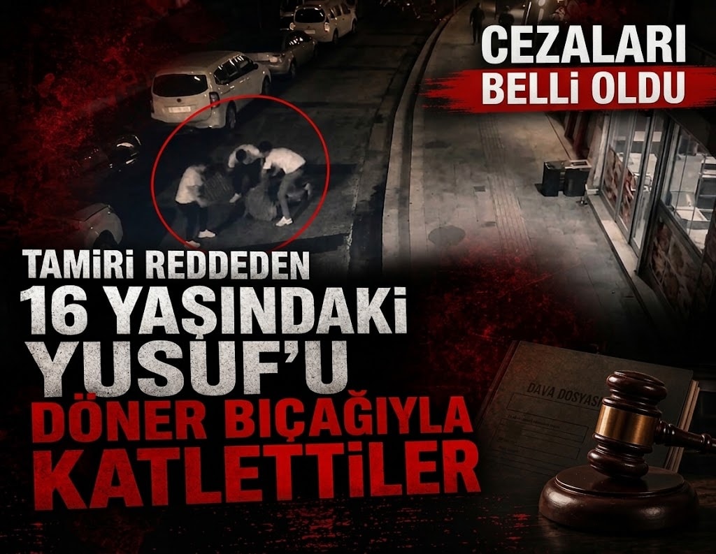 Tamiri reddeden 16 yaşındaki Yusuf’u döner bıçağıyla katlettiler: Cezaları belli oldu