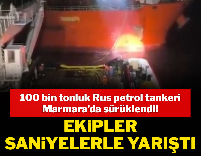 Marmara'da 96 bin tonluk petrol tankeri arıza nedeniyle sürüklendi