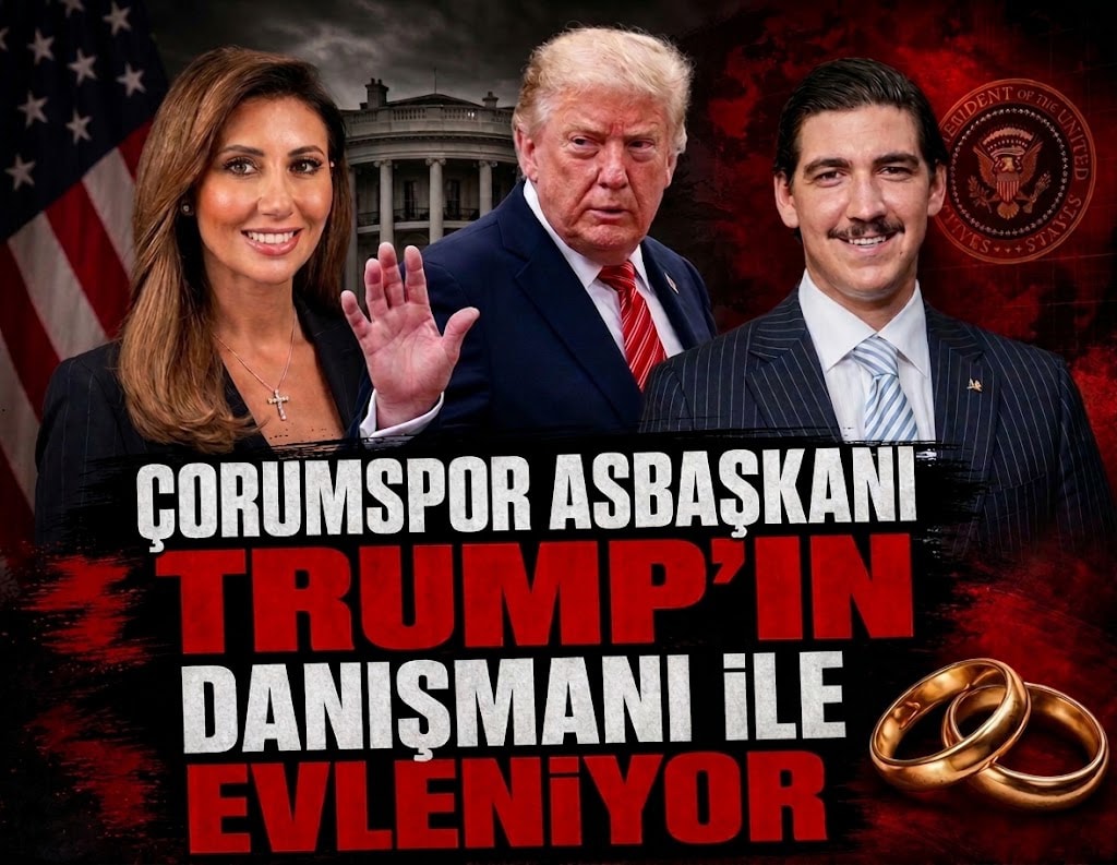 Çorumspor Asbaşkanı, Trump’ın danışmanı ile evleniyor