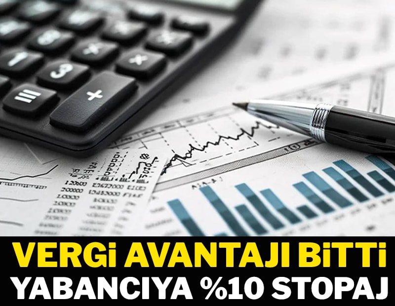 Vergi avantajı bitti yabancıya %10 stopaj