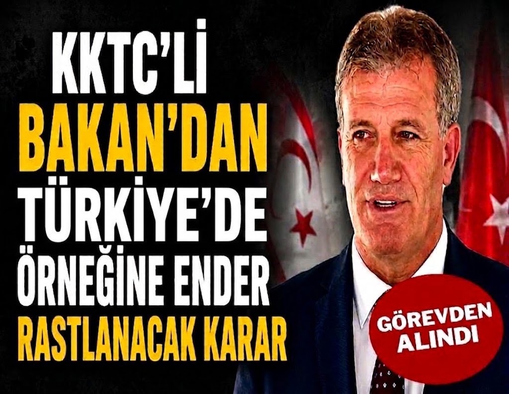 KKTC'li Bakan'dan Türkiye'de örneğine ender rastlanacak karar