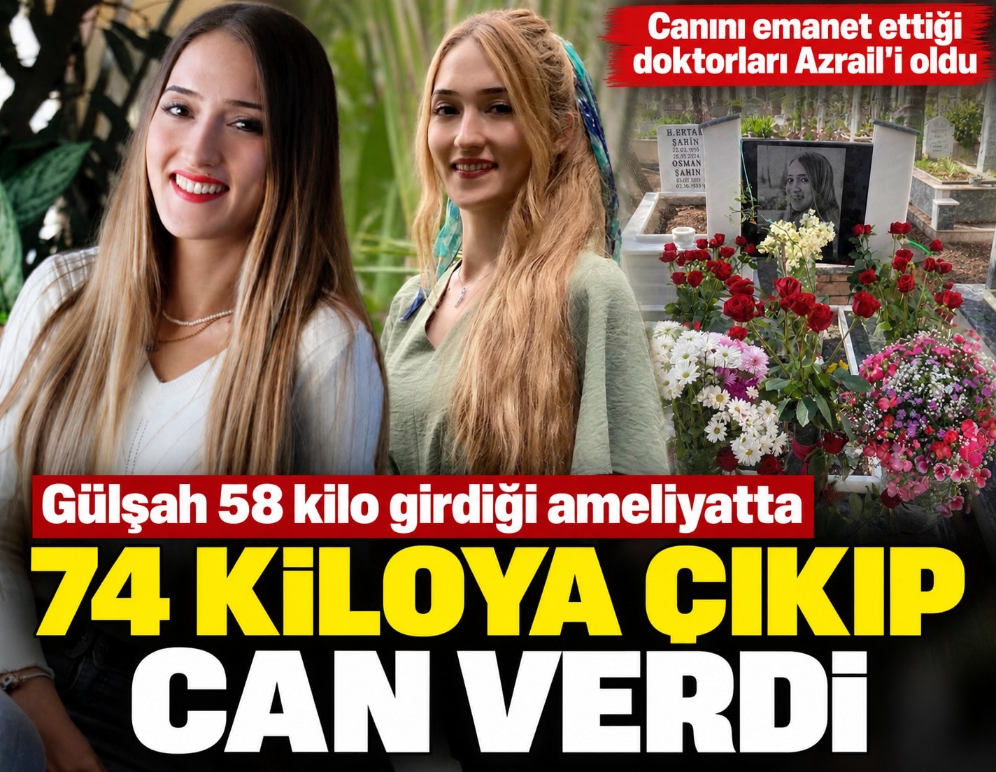 Gülşah 58 kilo girdiği ameliyatta 74 kiloya çıkıp can verdi