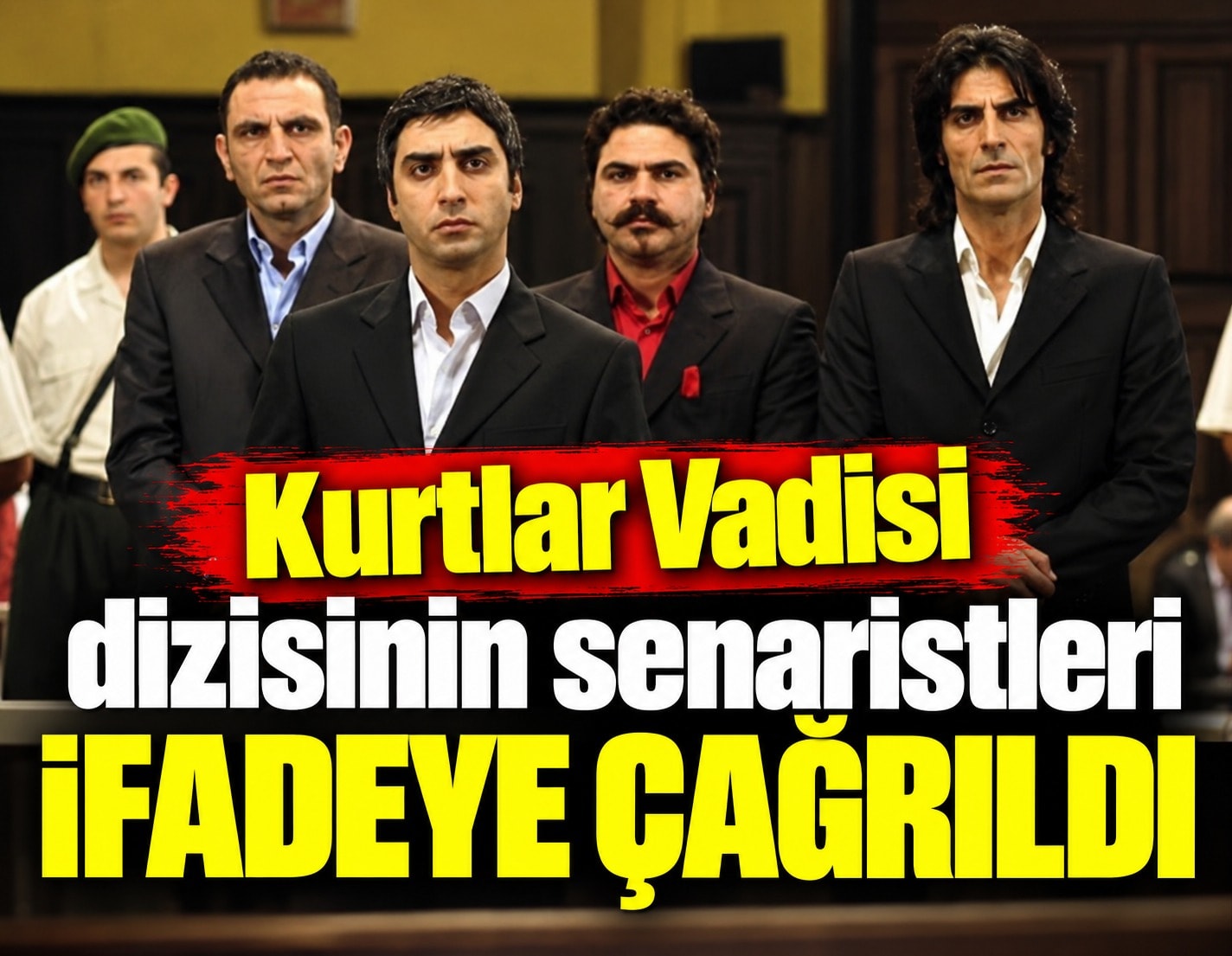 Kurtlar Vadisi dizisinin senaristleri ifadeye çağrıldı