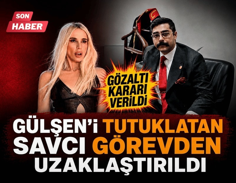 Gülşen'i tutuklatan savcı hakkında görevden uzaklaştırıldı gözaltı kararı verildi