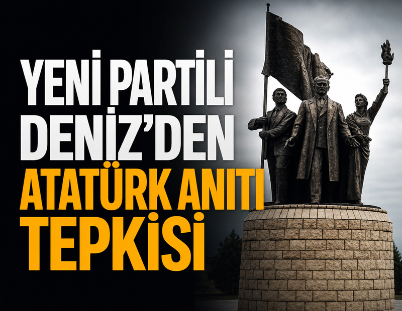 YENİ Partili Deniz’den Atatürk Anıtı tepkisi