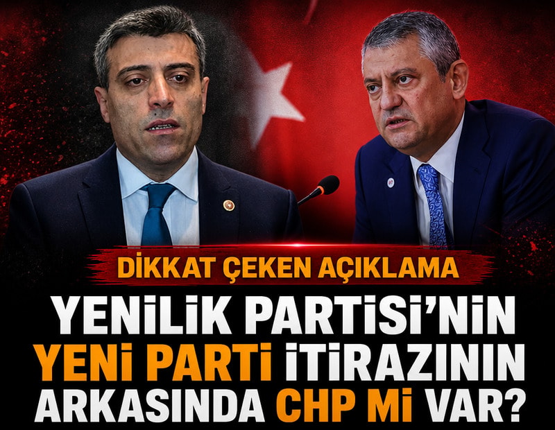 Yenilik Partisi’nin YENİ Parti itirazının arkasında CHP mi var?