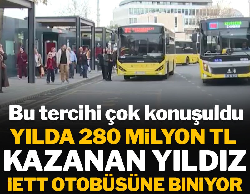 Yılda 280 milyon TL kazanan yıldız İETT otobüsüne biniyor