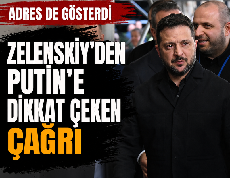 Zelenskiy’den Putin’e dikkat çeken çağrı: Adres de gösterdi